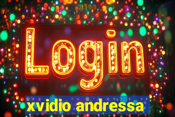 xvidio andressa